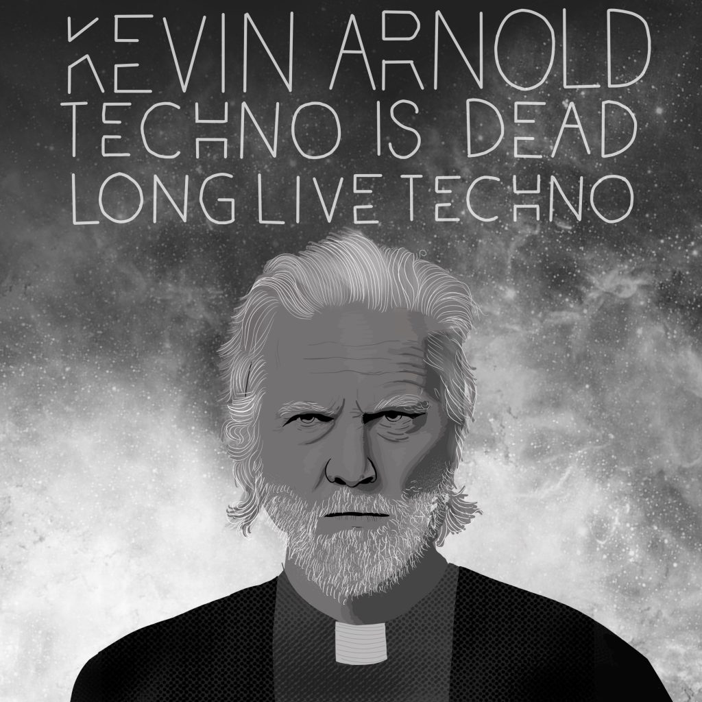 Kevin Arnold – Techno Is Dead – Long Live Techno EP